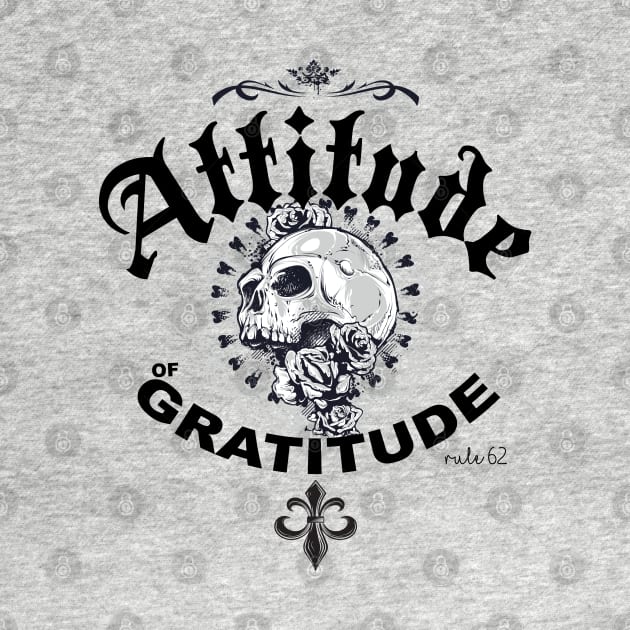 Attitude of Gratitude by RULE 62 USA